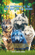 The Adventures of The Blue Wolf And His Friends: "Awaken the Unique Potential of Your Child and Heal Your Inner Child in a Transforming Journey Love and Self-discovery."