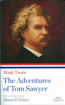 The Adventures of Tom Sawyer: A Library of America Paperback Classic - Twain, Mark, and Baker, Russell (Introduction by)