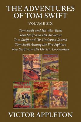The Adventures of Tom Swift, Vol. 6: Five Complete Novels - Appleton, Victor