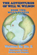 The Adventures of Will W. Wilson: Book Two- Will's Hunter