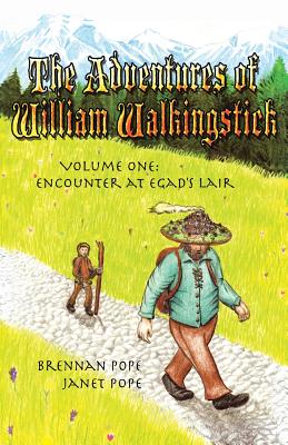 The Adventures of William Walkingstick: Volume One: Encounter at Egad's Lair - Pope, Brennan, and Pope, Janet