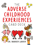 The Adverse Childhood Experiences Card Deck: Tools to Open Conversations, Identify Support and Promote Resilience With Adolescents and Adults