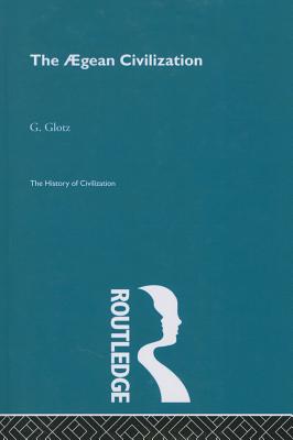 The Aegean Civilization - Glotz, G.