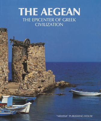 The Aegean: The Epicentre of Greek Civilization - Elytes, Odysseas, and etc.