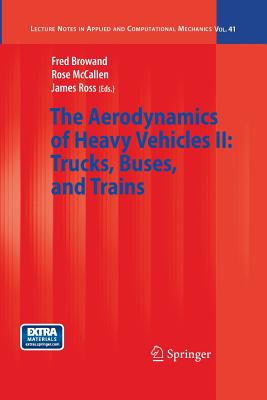 The Aerodynamics of Heavy Vehicles II: Trucks, Buses, and Trains - Browand, Fred (Editor), and McCallen, Rose (Editor), and Ross, James (Editor)