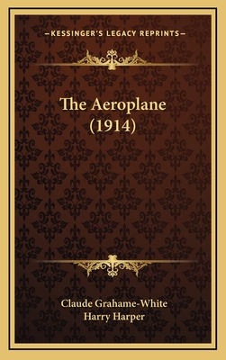 The Aeroplane (1914) - Grahame-White, Claude, and Harper, Harry