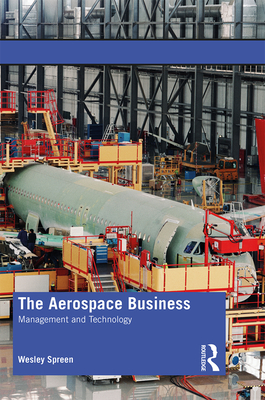 The Aerospace Business: Management and Technology - Spreen, Wesley