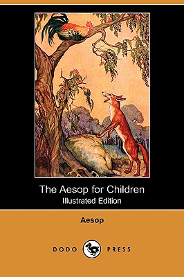 The Aesop for Children (Illustrated Edition) (Dodo Press) - Aesop