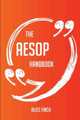 The Aesop Handbook - Everything You Need To Know About Aesop - Finch, Alice
