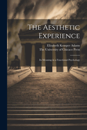 The Aesthetic Experience; its Meaning in a Functional Psychology