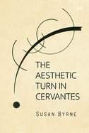 The Aesthetic Turn in Cervantes