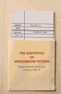 The Aesthetics of Middlebrow Fiction: Popular Us Novels, Modernism, and Form, 1945-75