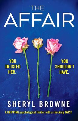 The Affair: A gripping psychological thriller with a shocking twist - Browne, Sheryl