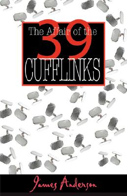 The Affair of the 39 Cufflinks: An Inspector Wilkins Mystery - Anderson, James, Prof.