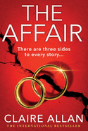 The Affair: The gripping psychological thriller from the USA TODAY BESTSELLER Claire Allan