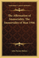 The Affirmation of Immortality, the Immortality of Man 1946