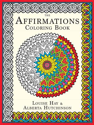 The Affirmations Coloring Book - Hay, Louise L, and Hutchison, Alberta