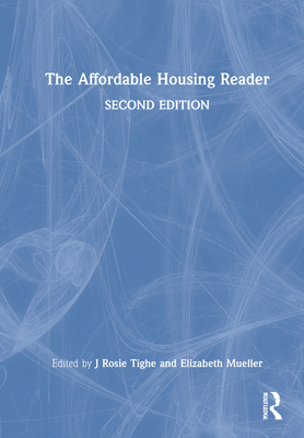 The Affordable Housing Reader - Mueller, Elizabeth J (Editor), and Tighe, J Rosie (Editor)