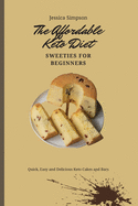 The Affordable Keto Diet Sweeties for Beginners: Quick, Easy and Delicious Keto Cakes and Bars