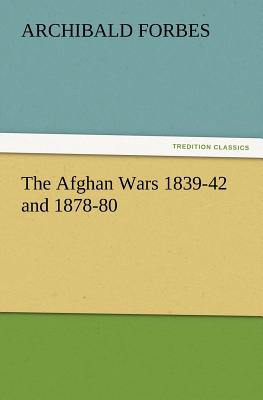 The Afghan Wars 1839-42 and 1878-80 - Forbes, Archibald