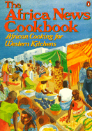 The Africa News Cookbook: African Cooking for Western Kitchens - Hultman, Tami (Editor), and Africa News, and Africa News Service, Inc