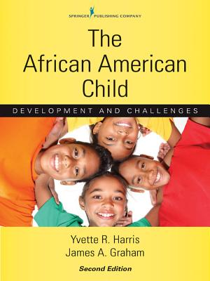 The African American Child: Development and Challenges - Harris, Yvette R, PhD, and Graham, James a, PhD