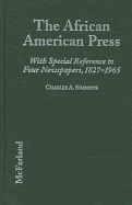 The African American Press 1827-1976: A History of News Coverage During National Crises, with Special Reference to Four Black Newspapers, 1827-1965