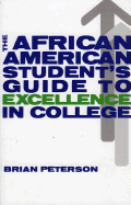 The African American Students Guide to Excellence in College - Peterson, Brian