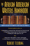 The African American Writer's Handbook: How to Get in Print and Stay in Print
