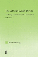 The African-Asian Divide: Analyzing Institutions and Accumulation in Kenya