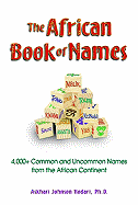 The African Book of Names: 5,000+ Common and Uncommon Names from the African Continent