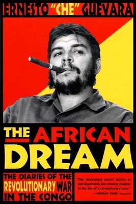 The African Dream: The Diaries of the Revolutionary War in the Congo - Guevara, Ernesto Che, and Camiller, Patrick (Translated by), and Gott, Richard (Introduction by)