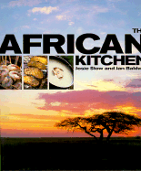 The African Kitchen: A Day in the Life of a Safari Chef - Stow, Josie, and Baldwin, Jan (Photographer)