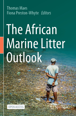 The African Marine Litter Outlook - Maes, Thomas (Editor), and Preston-Whyte, Fiona (Editor)