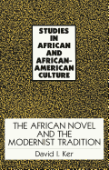 The African Novel and the Modernist Tradition: Third Printing - Hill, James L (Editor), and Ker, David I