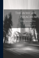 The African Preacher: An Authentic Narrative