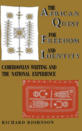 The African Quest for Freedom and Identity: Cameroonian Writing and the National Experience