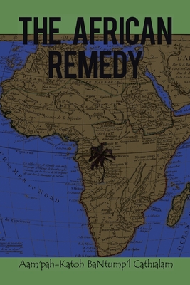 The African Remedy - Cathialam, Aam'pah-Katoh Bantump'l