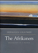 The Afrikaners, The: Biography of a People