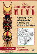 The Afro-Brazilian Mind: Contemporary Afro-Brazilian Literary and Cultural Criticism - Afolabi, Niyi