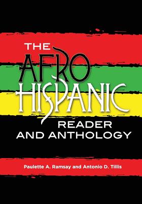 The Afro-Hispanic Reader and Anthology - Ramsay, Paulette A (Editor), and Tillis, Antonio D (Editor)