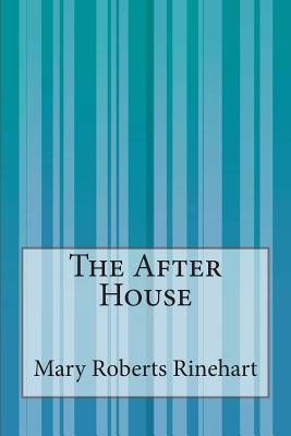The After House - Rinehart, Mary Roberts