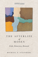 The Afterlife of Moses: Exile, Democracy, Renewal