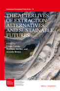 The Afterlives of Extraction: Alternatives and Sustainable Futures