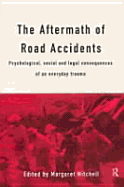 The Aftermath of Road Accidents: Psychological, Social and Legal Consequences of an Everyday Trauma - Mitchell, Margaret (Editor)