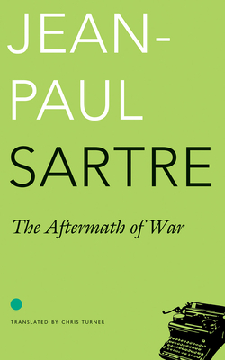 The Aftermath of War - Sartre, Jean-Paul, and Turner, Chris (Translated by)