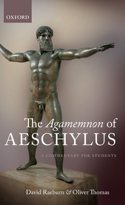 The Agamemnon of Aeschylus: A Commentary for Students - Raeburn, David, and Thomas, Oliver