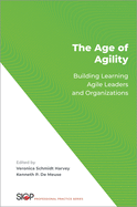 The Age of Agility: Building Learning Agile Leaders and Organizations