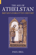 The Age of Athelstan: Britain's Forgotten History