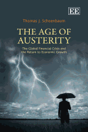 The Age of Austerity: The Global Financial Crisis and the Return to Economic Growth - Schoenbaum, Thomas J.
